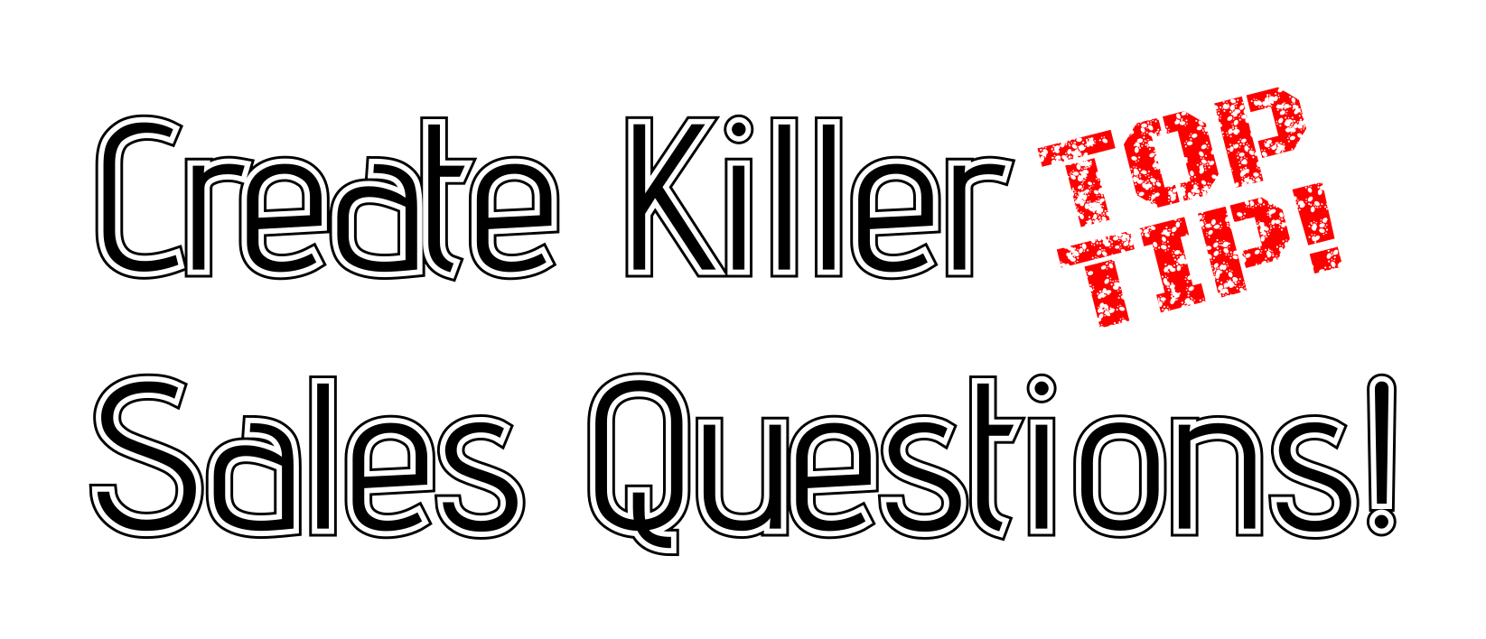 You are currently viewing How To: Create Killer Sales Questions – For ANY Business in 10 steps